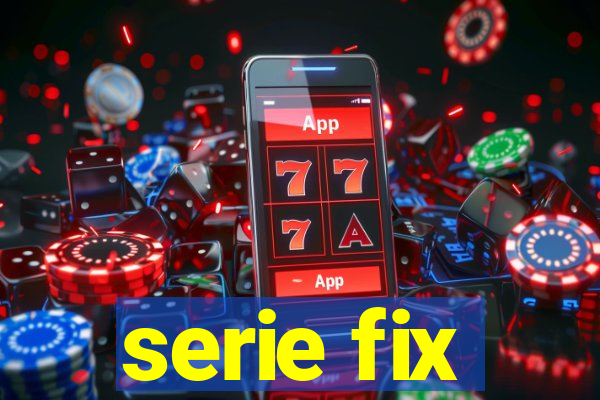 serie fix